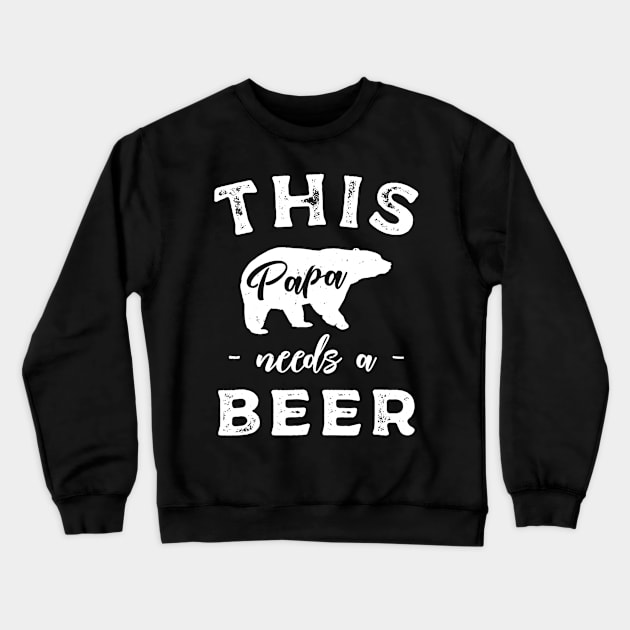 Mens Papa Bear Needs A Beer T Shirt Gift For Dad Father Husband Crewneck Sweatshirt by marjaalvaro